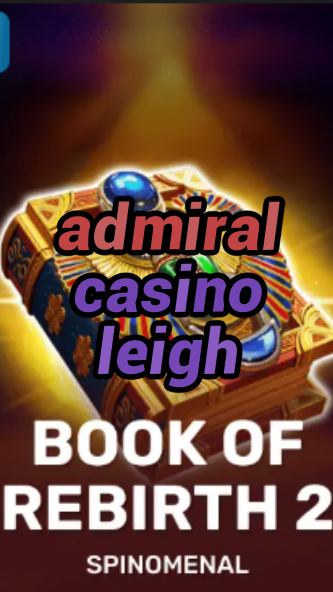 admiral casino leigh-trdjkmsxjksdss.com